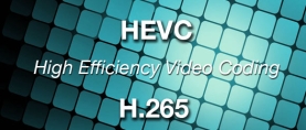 HEVC – High Efficiency Video Coding ou H.265